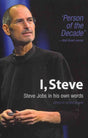 The book I, Steve - Steve Jobs in his own words Edited by George Beahm