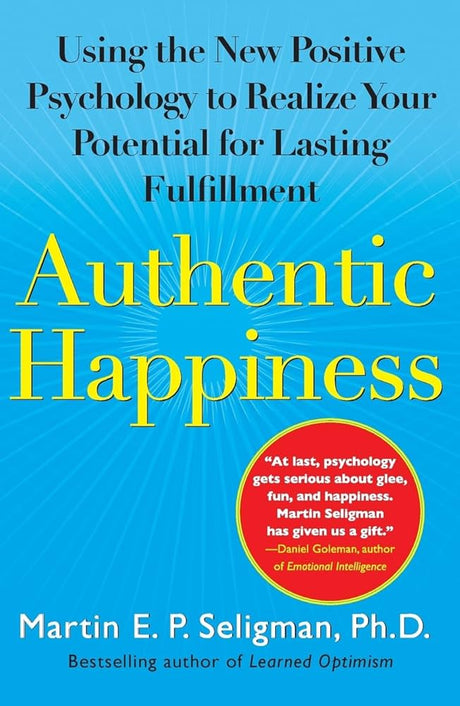 The book Authentic Happiness - using the new positive psychology to realize your potential for lasting fulfillment by Martin E. P. Seligman, PH.D.