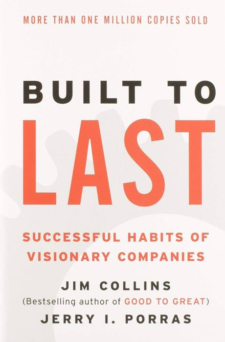 The book built to last - successful habits of visionary companies by Jim Collins & Jerry I. Porras