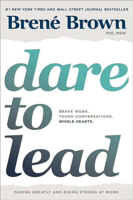 The book dare to Lead - Brave work. Tough conversations. Whole hearts.  By Brene Brown