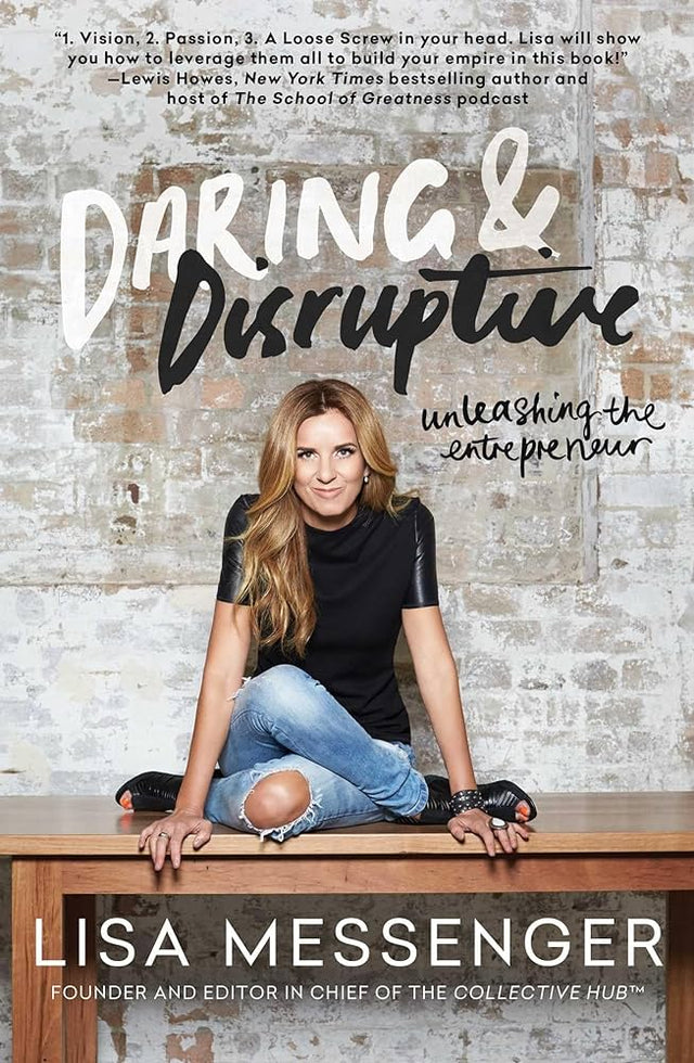 The book Daring and Distruptive - Unleashing the Entrepreneur by Lisa Messenger