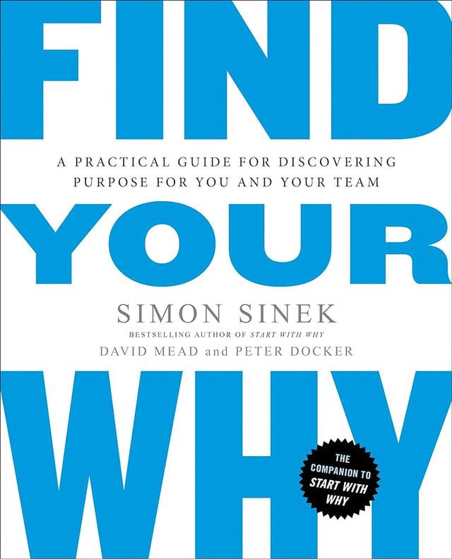 Find your Why by Simon Sinek, David Mead and Peter Docker