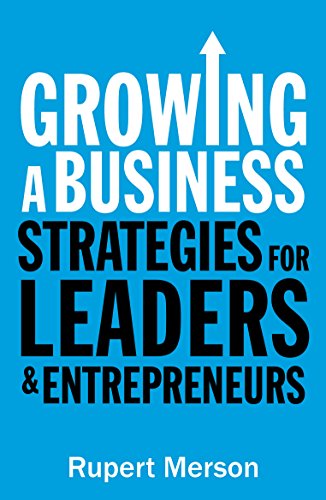 The book Growing a Business - Strategies for leaders and entrepreneurs by Rupert Merson