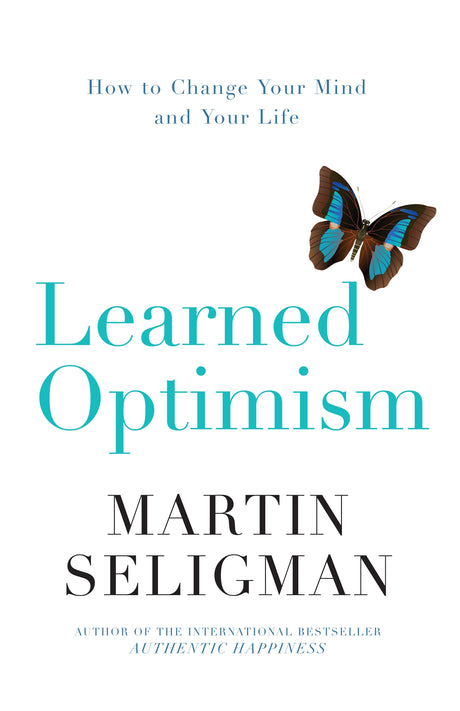 The book Learned Optimism - How to change your mind and your life by Martin Seligman