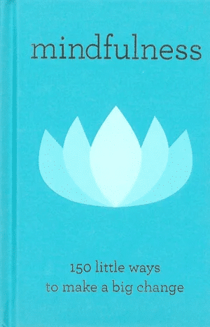 The book Mindfulness - 150 little ways to make a big change