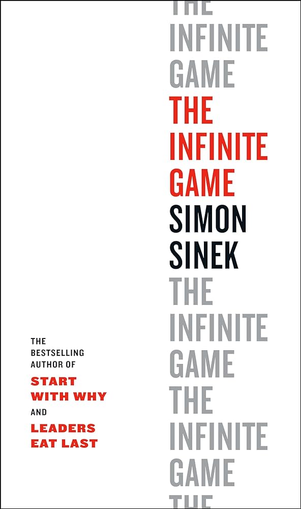 The book The Infinite Game by Simon Sinek