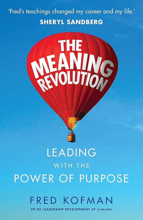 The book The Meaning Revolution. Leading with the Power of Purpose by Fred Kofman