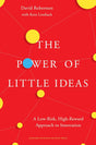 The book The Power of Little Ideas. A Low-Risk,  High-Reward Approach to Innovation by David Robertson with Kent Lineback