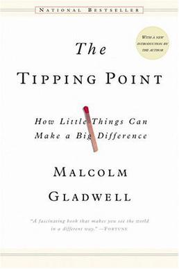 The book The Tipping Point by Malcom Gladwell